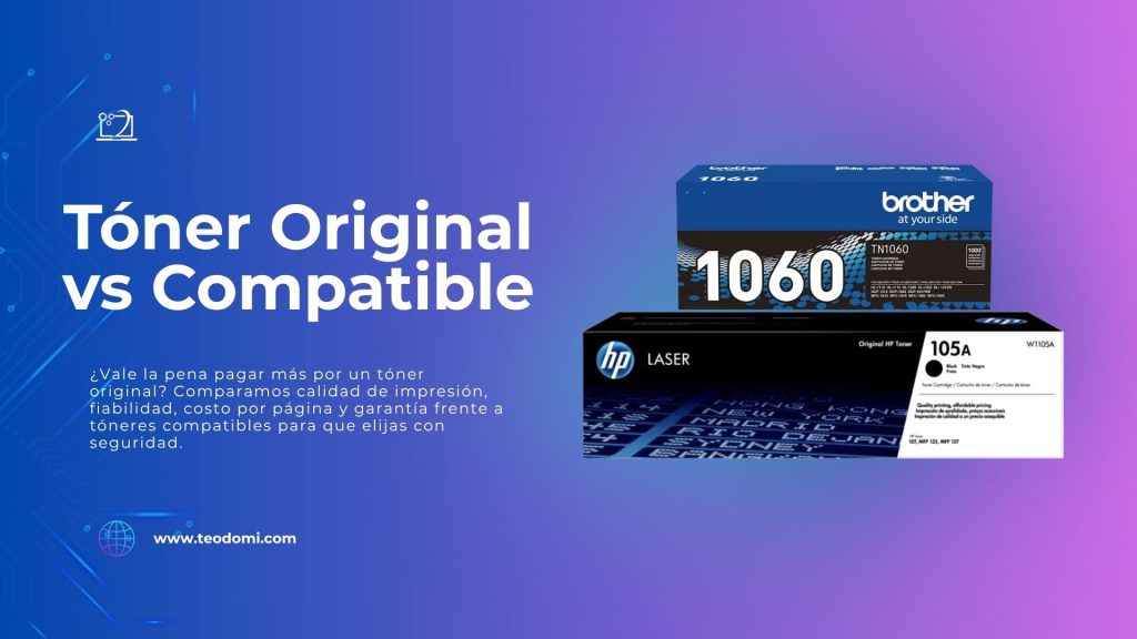 Comparativa de tóner original y compatible - calidad, rendimiento y garantía